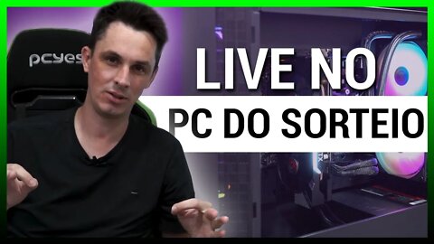 PC DO SORTEIO - TESTANDO E FAZENDO LIVE AO VIVO!