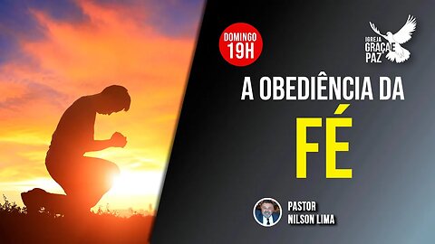 🔴 A obediência da fé - Parte 7 - Pr. Nilson Lima #pregação #live