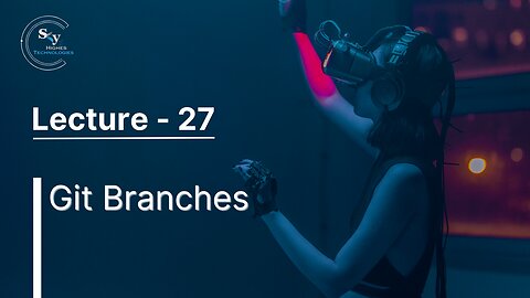 27 - Git Branches | Skyhighes | React Native