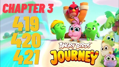 Angry Birds Journey - CHAPTER 3 - STARRY DESERT - LEVEL 419-420-421 - Gameplay Walkthrough