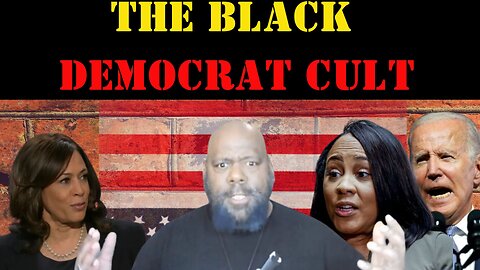 The Black Democrat Cult and What's Wrong with Black America