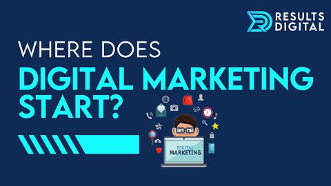 Where Does Digital Marketing Start?