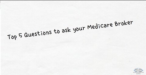 Questions to ask your Medicare Broker