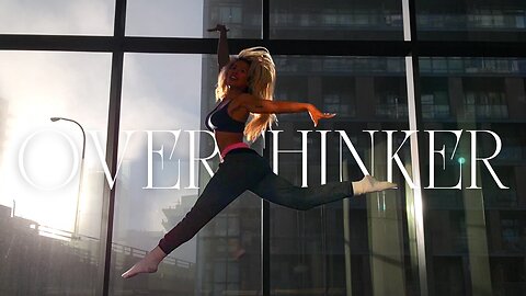 Overthinker Dance Video Essay