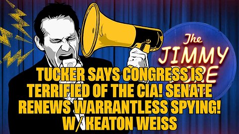 Tucker Says Congress Is TERRIFIED of the CIA! Senate RENEWS Warrantless Spying! w⧸ Keaton Weiss