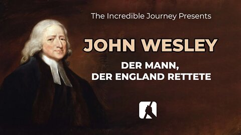 John Wesley - Der Mann, der England rettete # Gary Kent # The Incredible Journey