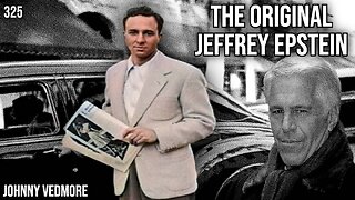 #325: The Original Jeffrey Epstein | Johnny Vedmore