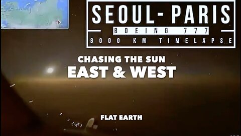 CHASING THE SUN EAST & WEST FLAT EARTH