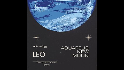 LEO-NEW MOON AQUARIUS, FEB. 2024. "DO BY NOT DOING, CLOUD GAZING"