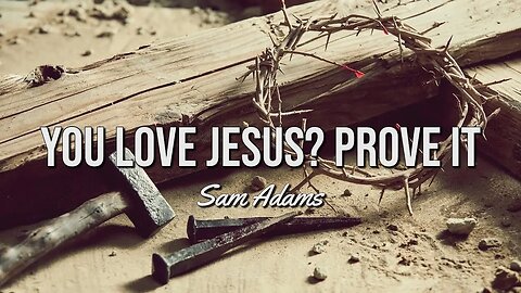 You Love Jesus?? Prove It.