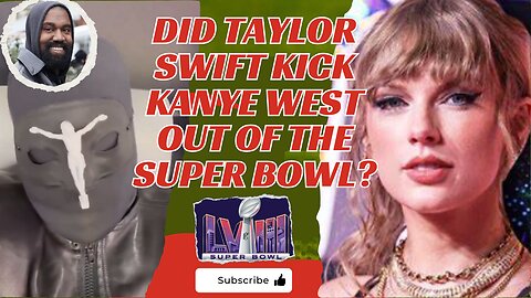 Did Taylor Swift kick Kanye West out of the Super Bowl?