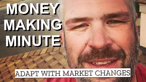 WHEN THE MARKET CHANGES ADAPT ALONG WITH IT - Money Making Minute