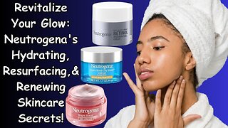 Neutrogena skincare products that can Hydrate, Resurface, & Renew your dull, tired skin
