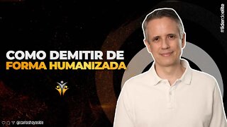 Demissão Humanizada: Aprenda A Demitir Do Jeito Certo