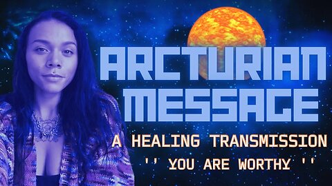 🔹Arcturian Healing Transmission 🔹 You Hold The Power - Let The Light In - 🤲🏽 ✨