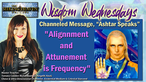 Channeled Message - Commander Ashtar Speaks: Alignment and Attunement