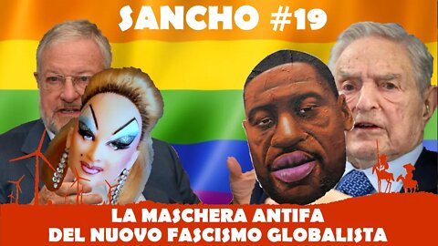 SANCHO #19 - FULVIO GRIMALDI - LA MASCHERA ANTIFA DEL NUOVO FASCISMO GLOBALISTA