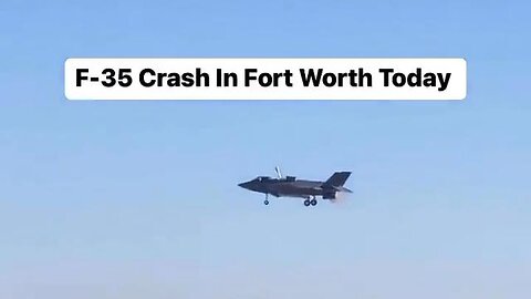 F-35 Crashes While Landing in Fort Worth, TX