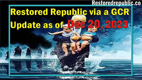 Restored Republic via a GCR Update as of December 20, 2023 - By Judy Byington