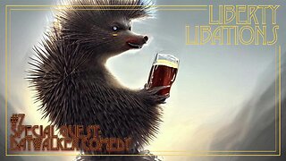 Liberty Libations #7 with Daywalker Comedy