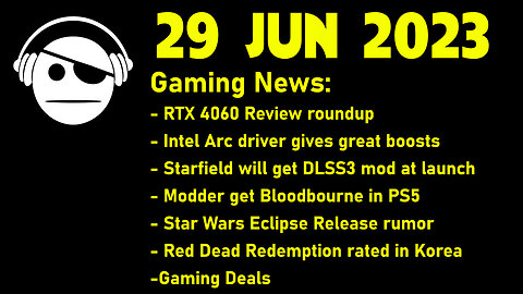 Gaming News | RTX 4060 is DOA | Modding News | Upcoming Games | Deals | 29 JUN 2023