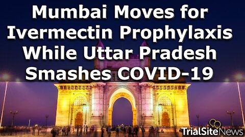 News Roundup | Mumbai Move for Ivermectin Prophylaxis While Uttar Pradesh Smashes COVID-19