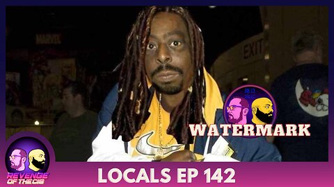 Locals Ep 142: Watermark (Free Preview)