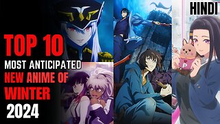 Top 10 Most Anticipated New Anime of Winter 2024 (Hindi)