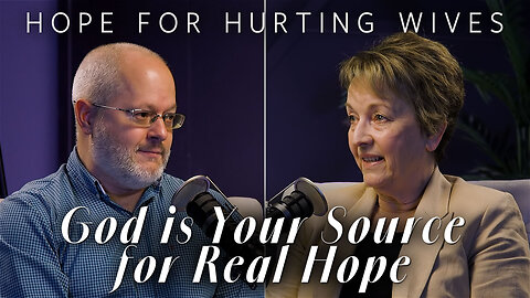 When God is Your Only Hope | Hope for Hurting Wives