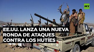 EE.UU. lanza una nueva ronda de ataques contra los hutíes en Yemen