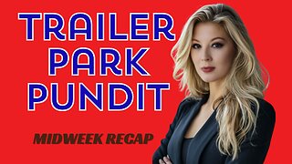 Trailer Park Pundit - MidWeek ReCaps - 20240313