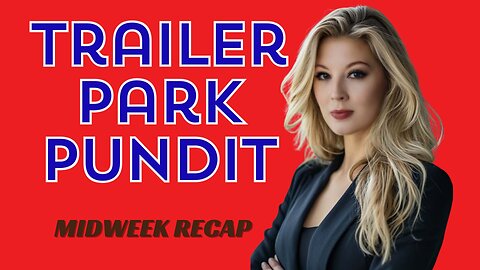 Trailer Park Pundit - MidWeek ReCaps - 20240313