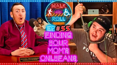 Finding Your Mom's OnlyFans | Walk And Roll Podcast #55