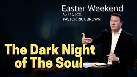 Jesus’ Dark Night of the Soul | Easter 2022 | Pastor Rick Brown @ Godspeak Church of Thousand Oaks, CA.