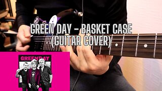 Green Day- Basket Case (Guitar Cover)