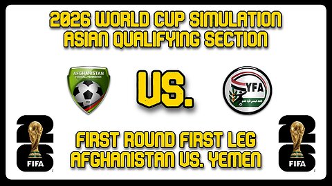 Afghanistan vs. Yemen | FIFA World Cup 2026 Sim | AFC World Cup Qualifying First Round | FM24