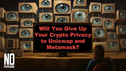 Will You Give Up Your Crypto Privacy to Metamask and Uniswap?