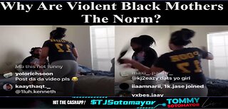 Violent Black Mothers: A Protected Class Among Blacks & Do Most Black Women Hate Their Daughters?