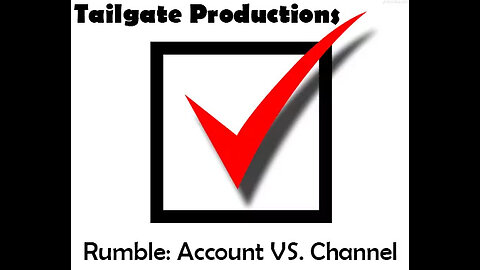 Rumble: Account VS. Channel