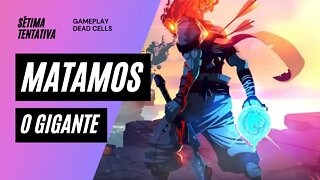 Gameplay Dead Cells #07 - Xbox One S - Uma Célula - Matamos o gigante