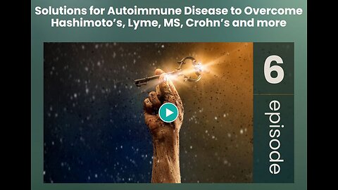 IFL Episode 6 - Solutions for Autoimmune Disease to Overcome