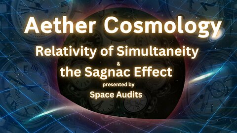 Relativity of Simultaneity & the Sagnac Effect Presented at @EarthAwakenings