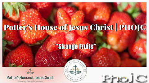 The Potter's House of Jesus Christ : New Years Eve Night Watch Service - "Strange Fruits"