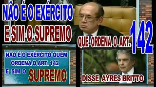 ARTIGO 142 QUEM ORDENA É O SUPREMO E NÃO O EXÉRCITO, DIZ AYRES BRITTO.