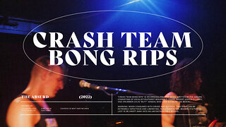 The Absurd - Crash Team Bong Rips [Official Video]