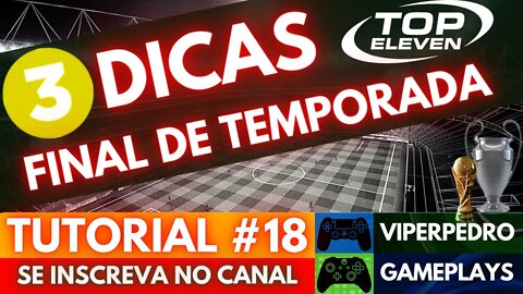 TOP ELEVEN 2022 [DICAS E TUTORIAIS #18] | 3 ÓTIMAS DICAS para o FINAL DE TEMPORADA da sua equipe!!!