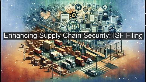 Protecting the Chain: The Role of ISF in Enhancing Supply Chain Security