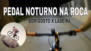 Pedal na roça noturno - Bom Gosto X Ladeira