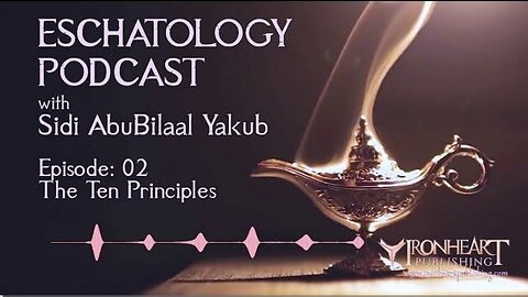 Eschatology Podcast | Episode 02 | Sidi AbuBilaal Yakub