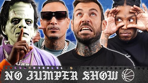 The No Jumper Show # 217: I'm Just Doing My Thangy Thang!